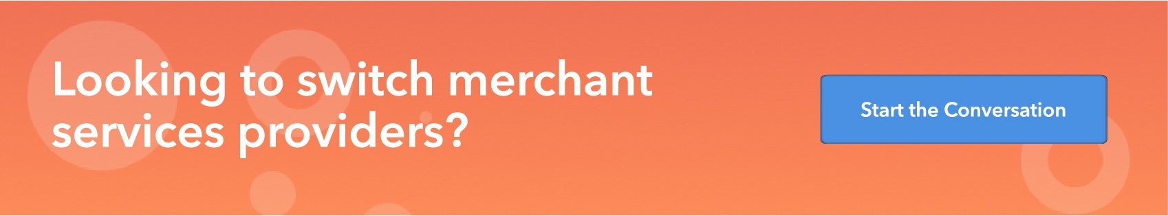 Looking to switch merchant services providers? Start the conversation.
